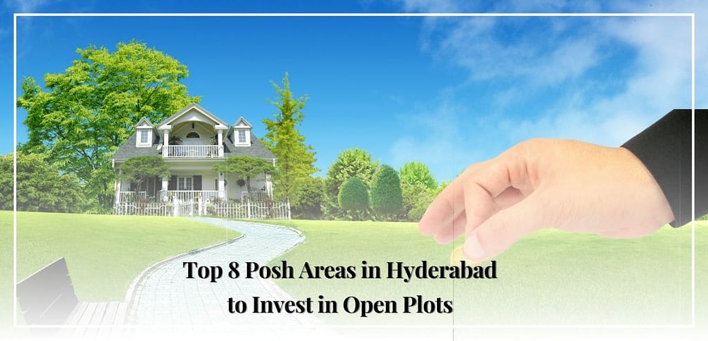Top 8 Posh Areas in Hyderabad to Invest in Open Plots